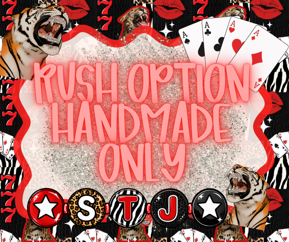 RUSH OPTION-HANDMADE ONLY