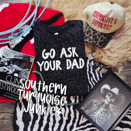 GO ASK YOUR DAD TEE